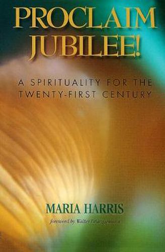 Cover image for Proclaim Jubilee!: A Spirituality for the Twenty-First Century