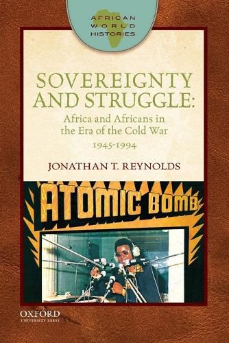 Cover image for Sovereignty and Struggle: Africa and Africans in the Era of the Cold War, 1945-1994