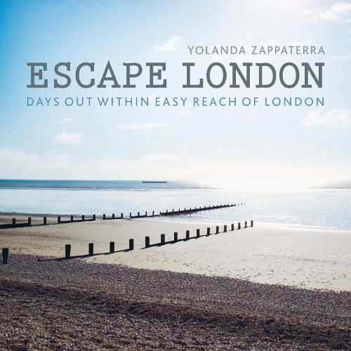 Cover image for Escape London: Days Out Within Easy Reach of London