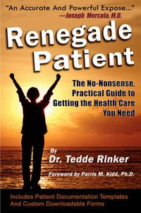 Cover image for Renegade Patient: The No-Nonsense, Practical Guide to Getting the Health Care You Need