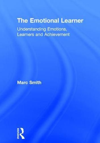 The Emotional Learner: Understanding Emotions, Learners and Achievement