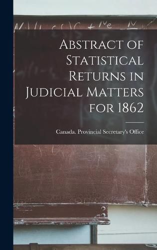 Cover image for Abstract of Statistical Returns in Judicial Matters for 1862 [microform]