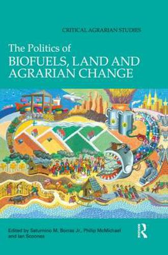 Cover image for The Politics of Biofuels, Land and Agrarian Change