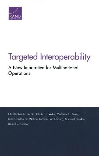 Cover image for Targeted Interoperability: A New Imperative for Multinational Operations