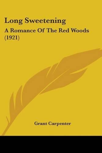 Cover image for Long Sweetening: A Romance of the Red Woods (1921)