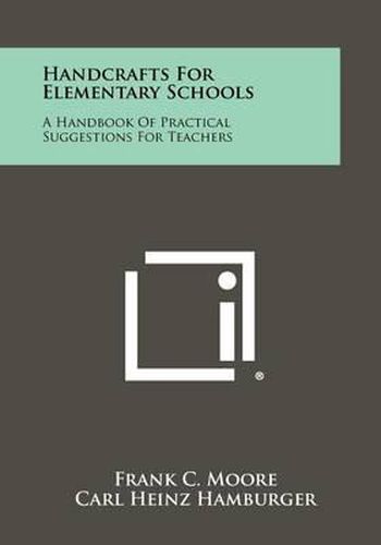 Handcrafts for Elementary Schools: A Handbook of Practical Suggestions for Teachers