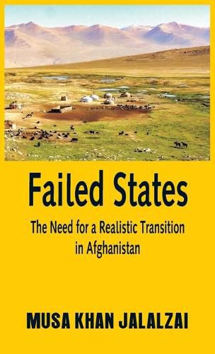 Cover image for Failed States: The Need for a Realistic Transition in Afghanistan