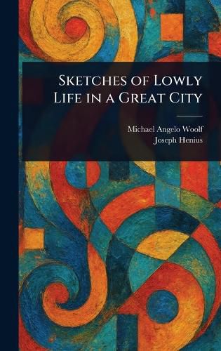 Cover image for Sketches of Lowly Life in a Great City