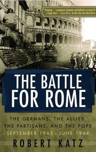 Cover image for Battle for Rome: The Germans, the Allies, the Partisans, and the Pope, September 1943-June 1944