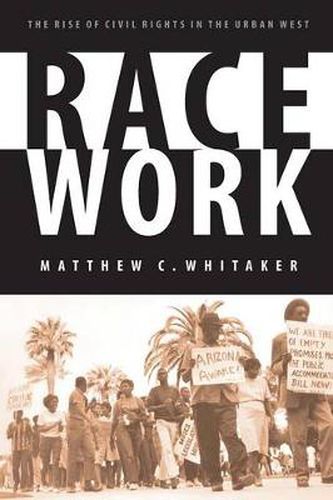 Cover image for Race Work: The Rise of Civil Rights in the Urban West