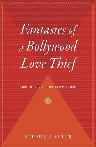 Cover image for Fantasies of a Bollywood Love Thief: Inside the World of Indian Moviemaking