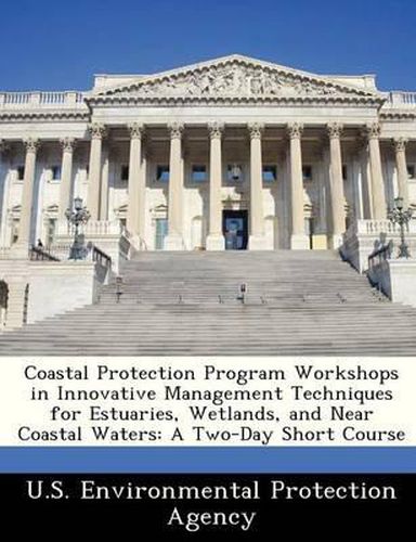 Cover image for Coastal Protection Program Workshops in Innovative Management Techniques for Estuaries, Wetlands, and Near Coastal Waters