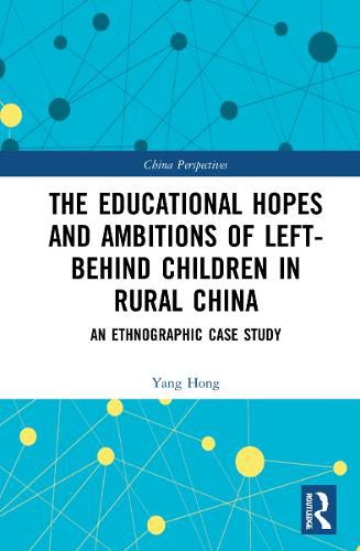 Cover image for The Educational Hopes and Ambitions of Left-Behind Children in Rural China: An Ethnographic Case Study