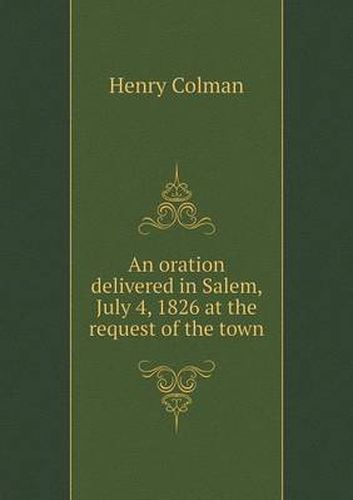 An oration delivered in Salem, July 4, 1826 at the request of the town