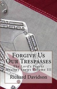 Cover image for Forgive Us Our Trespasses: The Lord's Prayer Mystery Series Volume III