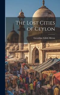 Cover image for The Lost Cities of Ceylon