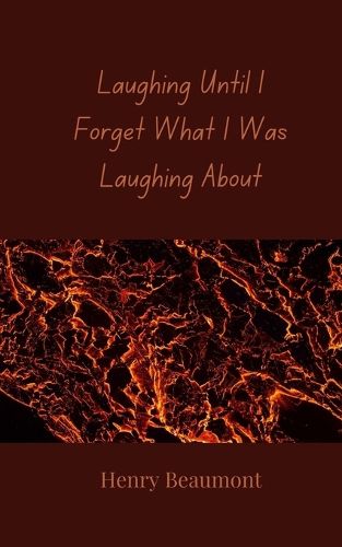 Cover image for Laughing Until I Forget What I Was Laughing About