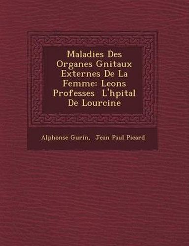 Cover image for Maladies Des Organes G Nitaux Externes de La Femme: Le Ons Profess Es L'h Pital de Lourcine