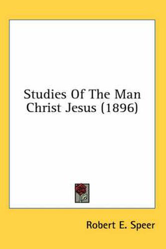 Cover image for Studies of the Man Christ Jesus (1896)