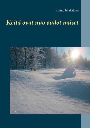 Cover image for Keita ovat nuo oudot naiset