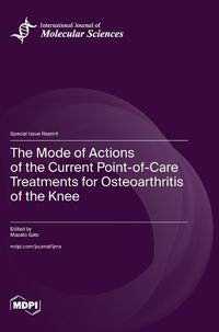 Cover image for The Mode of Actions of the Current Point-of-Care Treatments for Osteoarthritis of the Knee