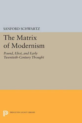 Cover image for The Matrix of Modernism: Pound, Eliot, and Early Twentieth-Century Thought