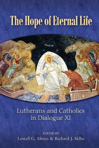 Cover image for The Hope of Eternal Life: Lutherans and Catholics in Dialogue XI