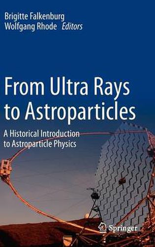 Cover image for From Ultra Rays to Astroparticles: A Historical Introduction to Astroparticle Physics