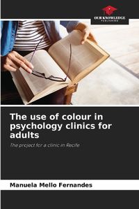 Cover image for The use of colour in psychology clinics for adults