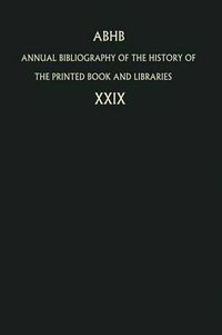 Cover image for Annual Bibliography of the History of the Printed Book and Libraries: Volume 29: Publications of 1998 and additions from the preceding years