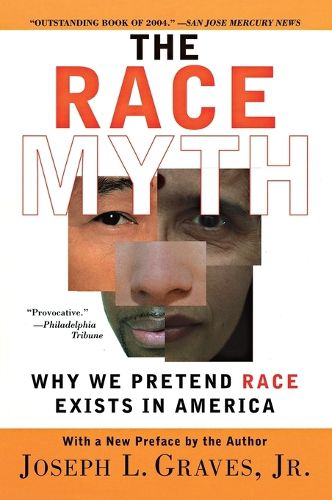 The Race Myth: Why We Pretend Race Exists in America