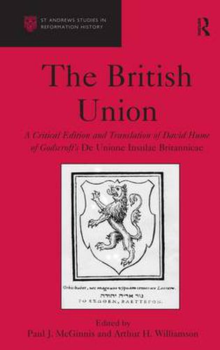 Cover image for The British Union: A Critical Edition and Translation of David Hume of Godscroft's De Unione Insulae Britannicae