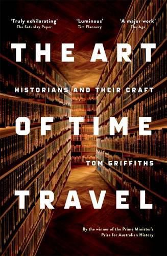 Cover image for The Art of Time Travel: Historians and Their Craft