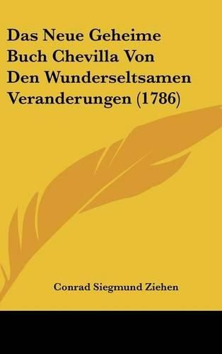 Cover image for Das Neue Geheime Buch Chevilla Von Den Wunderseltsamen Veranderungen (1786)