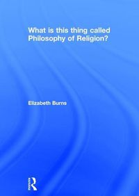 Cover image for What is this thing called Philosophy of Religion?