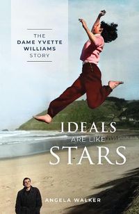 Cover image for Ideals Are Like Stars: The Dame Yvette Williams Story