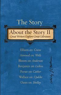 Cover image for The Story about the Story II: Great Writers Explore Great Literature
