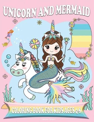 Cover image for Unicorn and Mermaid Coloring Book for Kids Ages 4-8: Amazing Fan Activity Book for kids, Beautiful MERMAIDS, PRINCESSES, RAINBOW.