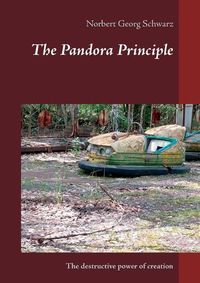 Cover image for The Pandora Principle: The destructive power of creation