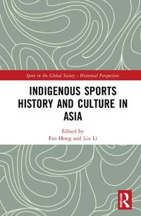 Cover image for Indigenous Sports History and Culture in Asia