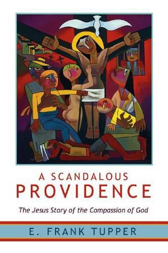 Cover image for A Scandalous Providence: The Jesus Story of the Compassion of God