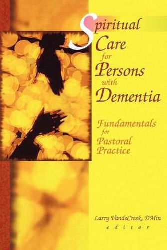 Cover image for Spiritual Care for Persons with Dementia: Fundamentals for Pastoral Practice: Fundamentals for Pastoral Practice