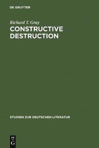 Cover image for Constructive Destruction: Kafka's Aphorisms: Literary Tradition and Literary Transformation