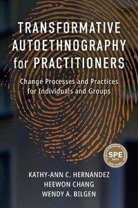 Cover image for Transformative Autoethnography for Practitioners: Change Processes and Practices for Individuals and Groups