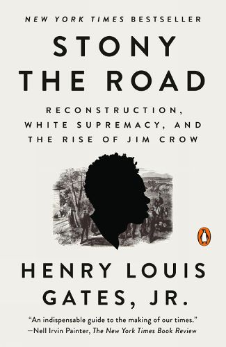 Cover image for Stony The Road: Reconstruction, White Supremacy, and the Rise of Jim Crow