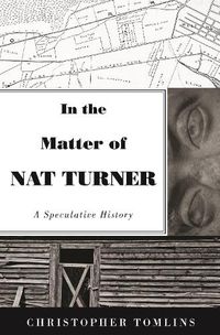 Cover image for In the Matter of Nat Turner: A Speculative History