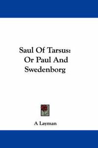 Cover image for Saul of Tarsus: Or Paul and Swedenborg