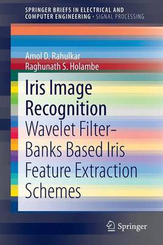 Cover image for Iris Image Recognition: Wavelet Filter-banks Based Iris Feature Extraction Schemes