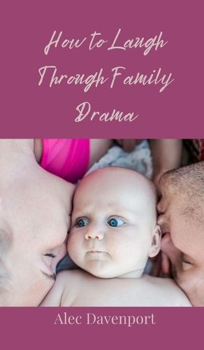 Cover image for How to Laugh Through Family Drama