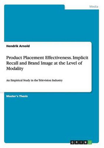 Cover image for Product Placement Effectiveness. Implicit Recall and Brand Image at the Level of Modality: An Empirical Study in the Television Industry